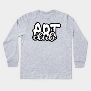 Art Club Design Unique Saying Artsy Kids Long Sleeve T-Shirt
